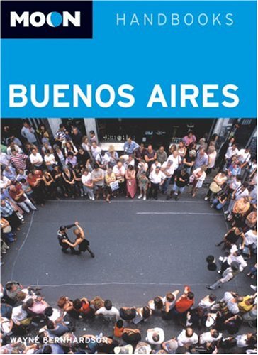Moon Handbooks Buenos Aires by Wayne Bernhardson