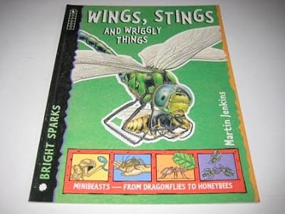 Wings, Stings and Wriggly Things (Bright Sparks)