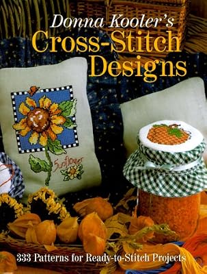 Donna Kooler's Cross-Stitch Designs: 333 Patterns For Ready-To-Stitch Projects