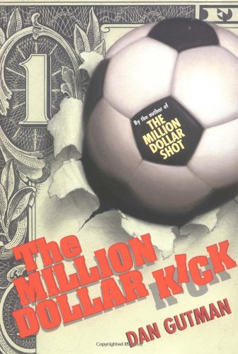 The Million Dollar Kick by Dan Gutman