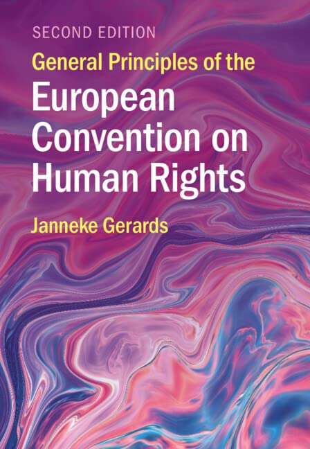 General Principles of the European Convention on Human Rights by Janneke Gerards