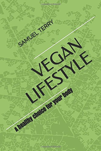 Vegan lifestyle: How to love being vegan by Samuel Terry