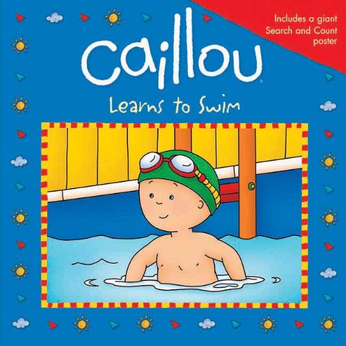 Caillou Learns to Swim by Sarah Margaret Johanson