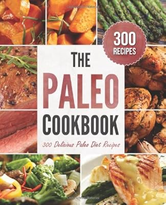 The Paleo Cookbook: 300 Delicious Paleo Diet Recipes