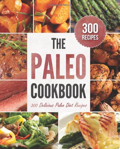 The Paleo Cookbook: 300 Delicious Paleo Diet Recipes by Rockridge Press
