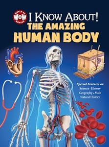 I Know About! The Amazing Human Body