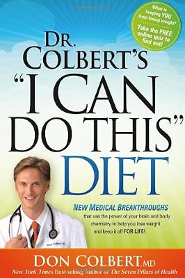 Dr. Colbert's "I Can Do This" Diet: New Medical Breakthroughs That Use the Power of Your Brain and Body Chemistry to Help You Lose Weight and Keep It Off for Life