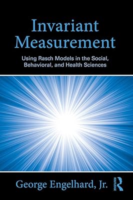 Invariant Measurement: Using Rasch Models in the Social, Behavioral, and Health Sciences