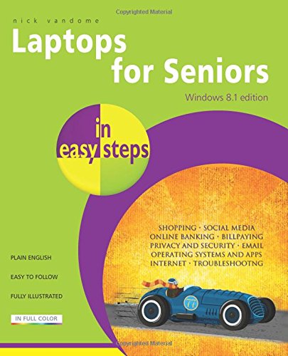 Laptops for Seniors in Easy Steps, Windows 8.1 Edition by Nick Vandome