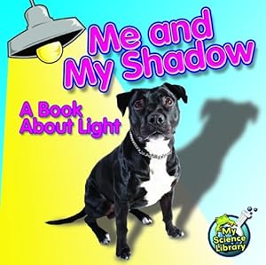Me and my shadow : a book about light