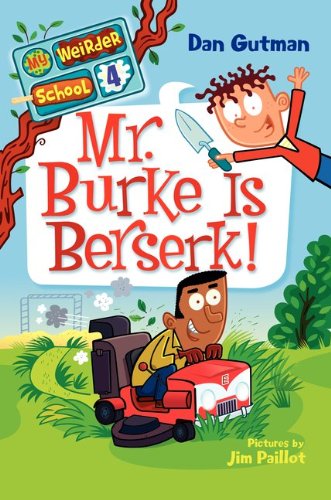 My Weirder School #4: Mr. Burke Is Berserk! by Dan Gutman