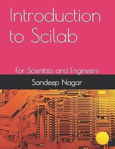 Introduction to Scilab: For Scientists and Engineers (Open Source Computing) by Dr. Sandeep Nagar