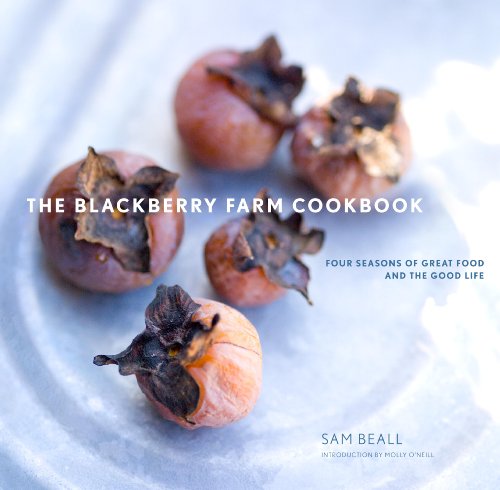 The Blackberry Farm Cookbook: Four Seasons of Great Food and the Good Life by Sam Beall