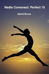 Nadia Comaneci: Perfect 10
