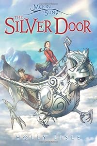 The Moon &amp; Sun: The Silver Door by Holly Lisle