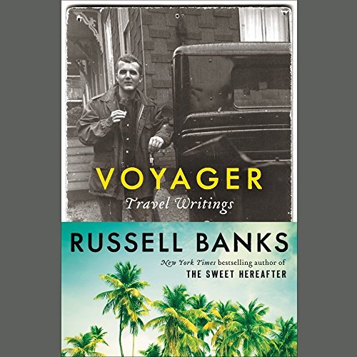 Voyager: Travel Writings by Russell Banks