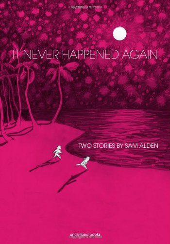 It Never Happened Again: Two Stories by Sam Alden