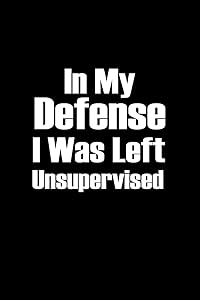 In my defense I was left unsupervised: 110 Game Sheets - 660 Tic-Tac-Toe Blank Games | Soft Cover Book for Kids for Traveling & Summer Vacations | ... x 22.86 cm | Single Player | Funny Great Gift