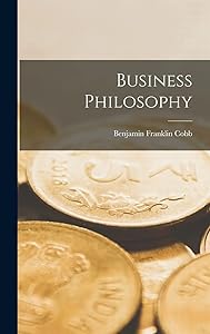 Business Philosophy by Benjamin Franklin Cobb