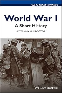 World War I: A Short History (Wiley Short Histories) by Tammy M. Proctor