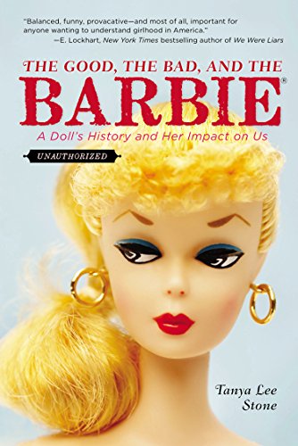 The Good, the Bad, and the Barbie: A Doll's History and Her Impact on Us by Tanya Lee Stone