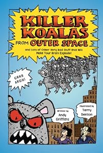 Killer Koalas from Outer Space and Lots of Other Very Bad Stuff that Will Make Your Brain Explode!