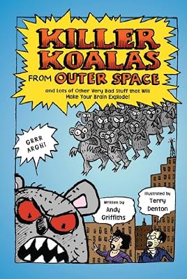 Killer Koalas from Outer Space and Lots of Other Very Bad Stuff that Will Make Your Brain Explode!