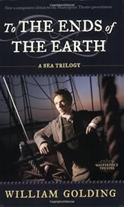 To the Ends of the Earth: A Sea Trilogy