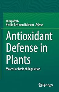 Antioxidant Defense in Plants: Molecular Basis of Regulation