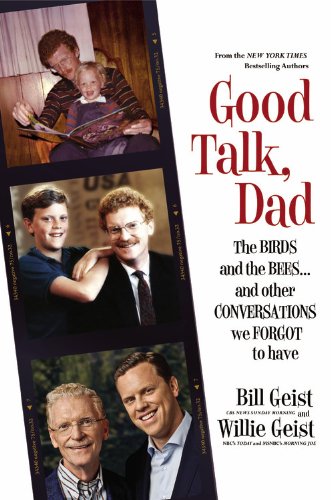 Good Talk, Dad: The Birds and the Bees...and Other Conversations We Forgot to Have by Bill Geist