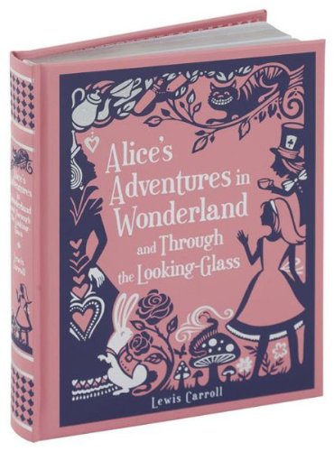 Alice's Adventures in Wonderland and Through the Looking-Glass by Lewis Carroll
