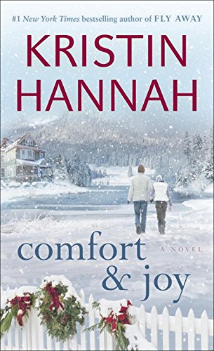 Comfort &amp; Joy: A Novel by Kristin Hannah
