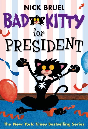Bad Kitty for President by Nick Bruel