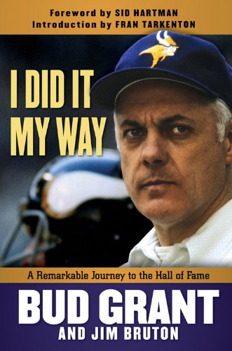 I Did It My Way: A Remarkable Journey to the Hall of Fame by Bud Grant