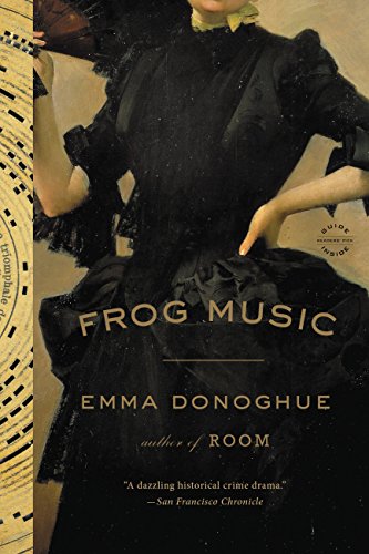 Frog Music: A Novel by Emma Donoghue