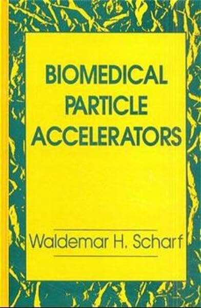 Biomedical Particle Accelerators by Waldemar Scharf