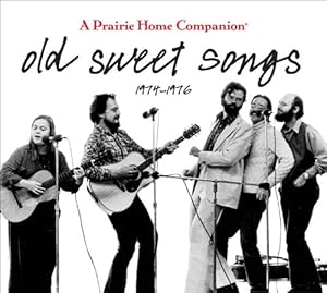Old Sweet Songs: A Prairie Home Companion, 1974-1976