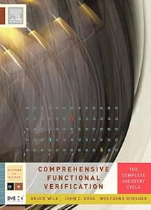 Comprehensive Functional Verification: The Complete Industry Cycle (Systems on Silicon) by Bruce Wile