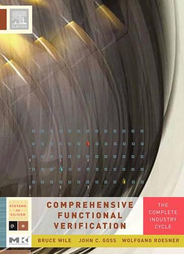 Comprehensive Functional Verification: The Complete Industry Cycle (Systems on Silicon) by Bruce Wile