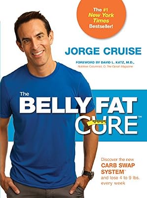 The Belly Fat CureTM: Discover the New Carb Swap SystemTM and Lose 4 to 9 lbs. Every Week