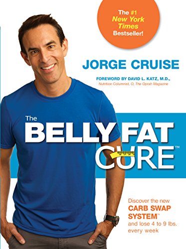 The Belly Fat CureTM: Discover the New Carb Swap SystemTM and Lose 4 to 9 lbs. Every Week by Jorge Cruise