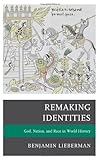 Benjamin Lieberman, "Remaking Identities: God, Nation and Race in World History" (Rowman and Littlefield, 2013)