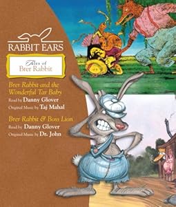 Rabbit Ears Tales of Brer Rabbit: Brer Rabbit and the Wonderful Tar Baby, Brer Rabbit & Boss Lion by Danny Glover