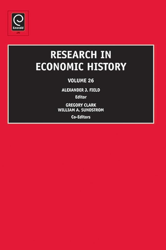 Research in Economic History (Research in Economic History, 26) by Alexander J Field