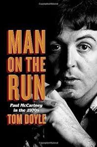 Man on the Run: Paul McCartney in the 1970s