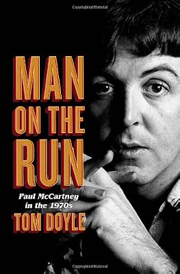 Man on the Run: Paul McCartney in the 1970s