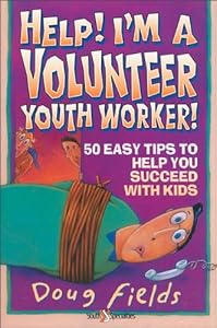 Help! I'm a Volunteer Youth Worker: 50 Easy Tips to Help you Succeed with Kids (Help! (Focus on the Family))