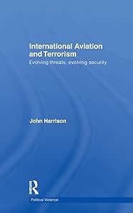 International Aviation and Terrorism: Evolving Threats, Evolving Security (ISSN)