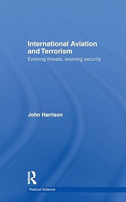 International Aviation and Terrorism: Evolving Threats, Evolving Security (ISSN)