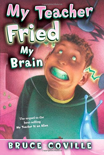 My Teacher Fried My Brains by Bruce Coville
